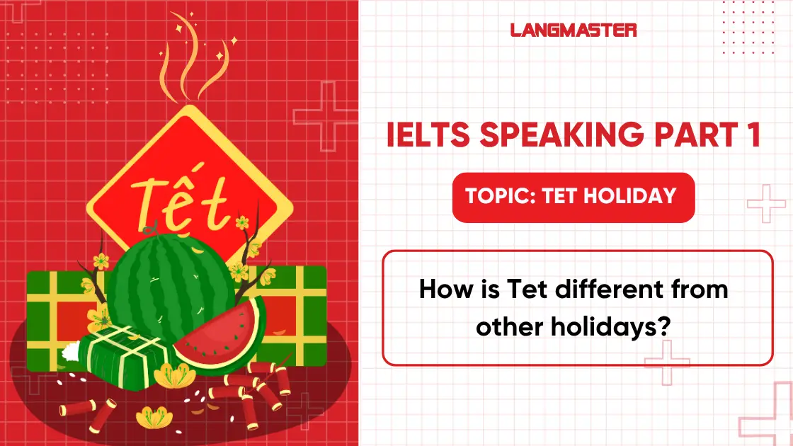 Bài mẫu IELTS Speaking Part 1 topic Tet holiday thường gặp