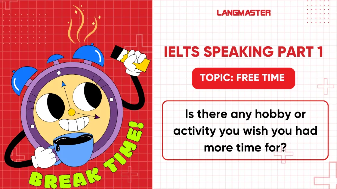 Bài mẫu IELTS Speaking Part 1 topic Free time thường gặp