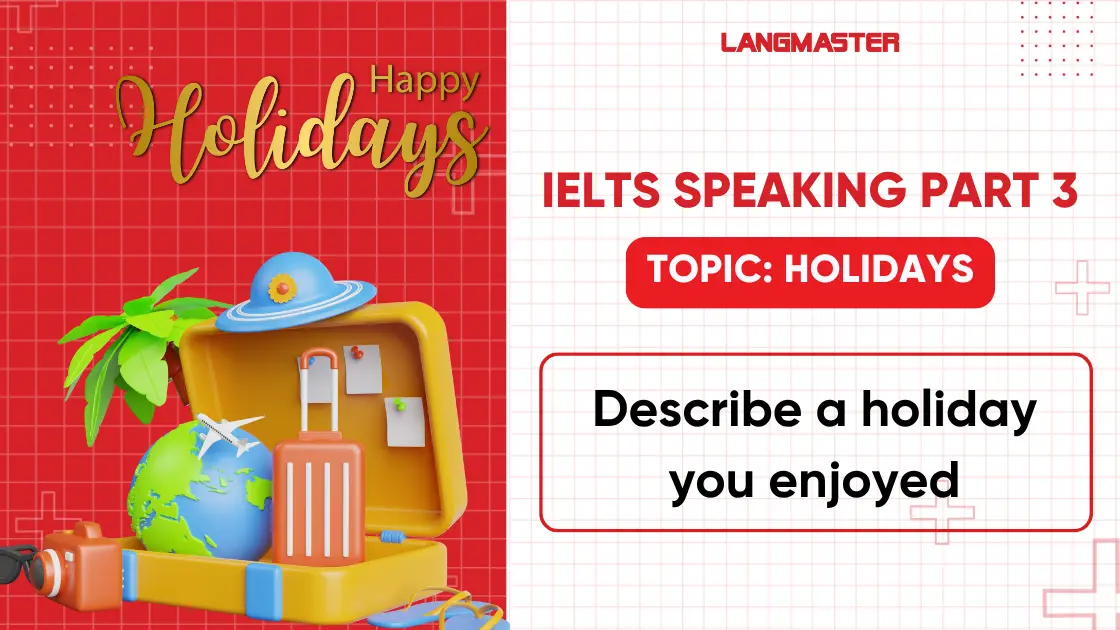 Describe a holiday you enjoyed