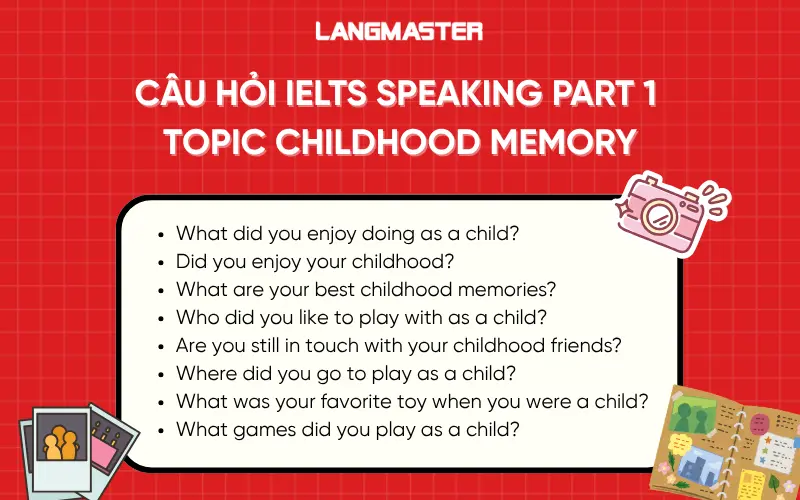 Câu hỏi IELTS Speaking Part 1 chủ đề Childhood memory
