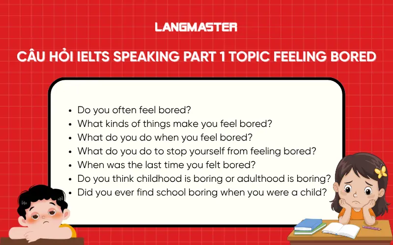 Câu hỏi IELTS Speaking Part 1 chủ đề Feeling Bored