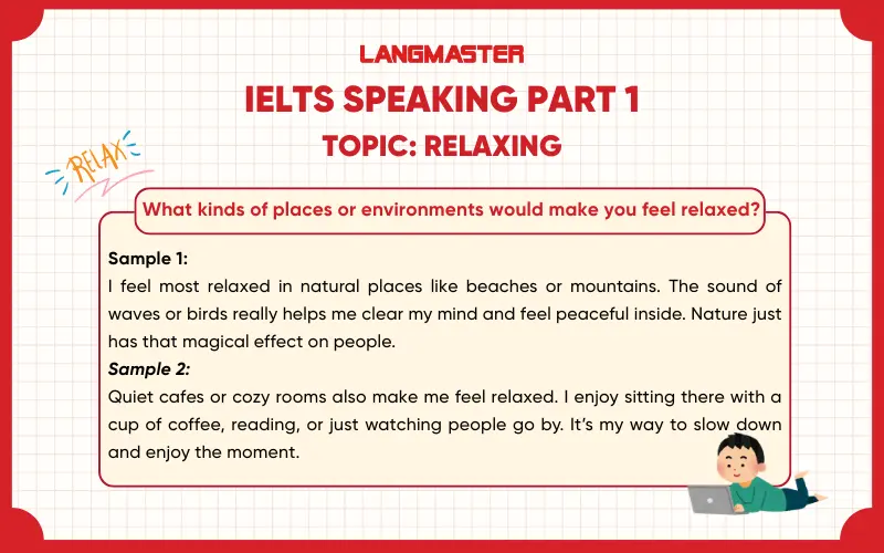What kinds of places or environments would make you feel relaxed? ielts speaking part 1