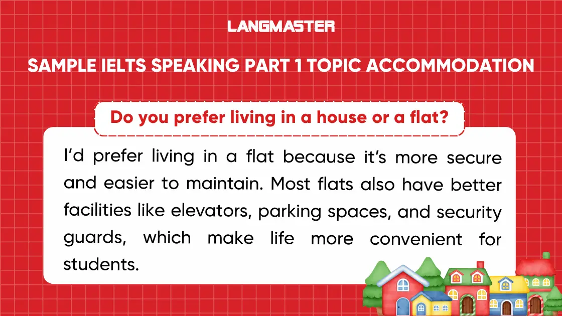 Do you prefer living in a house or a flat? ielts speaking part 1