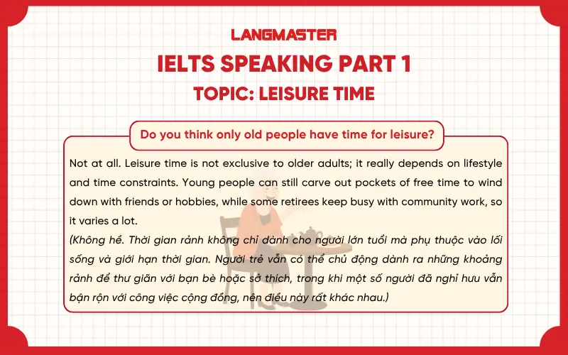 Do you think only old people have time for leisure? ielts speaking part 1
