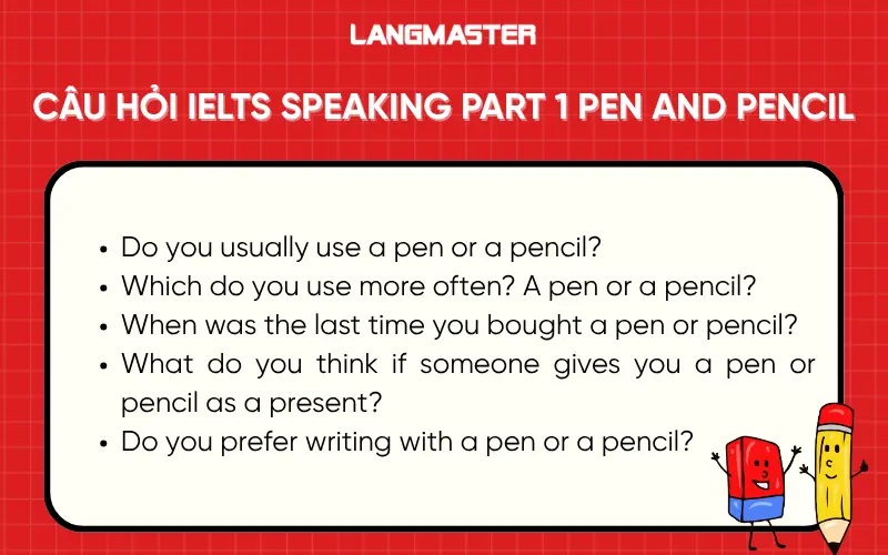 Câu hỏi IELTS Speaking Part 1 chủ đề Pen and Pencil