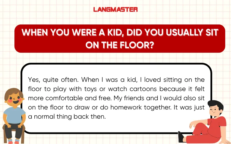 When you were a kid, did you usually sit on the floor?