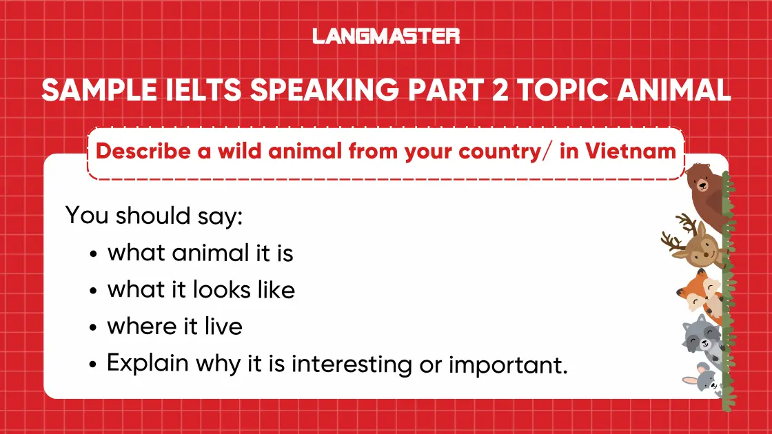 Describe a wild animal from your country/ in Vietnam ielts speaking part 2