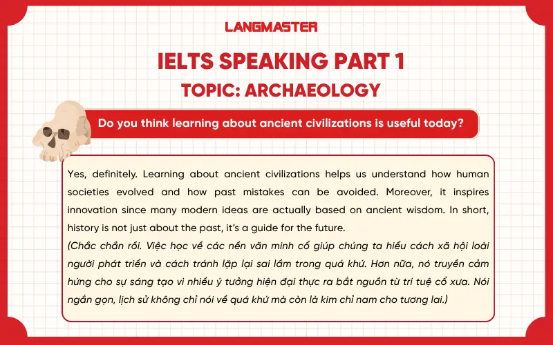 Do you think learning about ancient civilizations is useful today? ielts speaking part 1