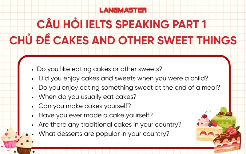 Câu hỏi IELTS Speaking Part 1 chủ đề Cakes and other sweet things