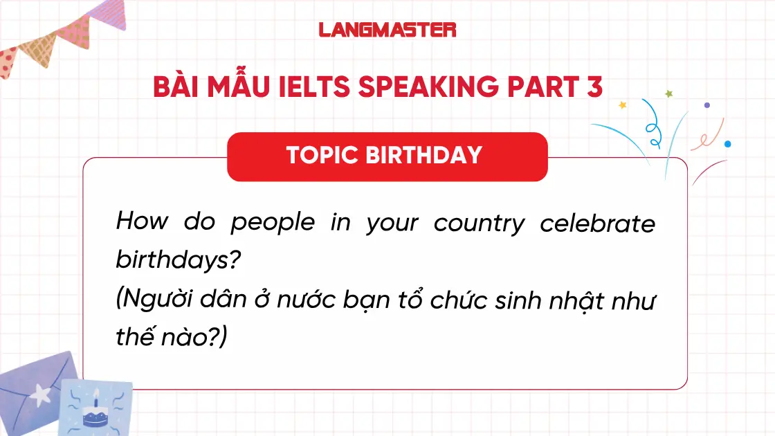 Bài mẫu IELTS Speaking Part 3 topic Birthday thường gặp