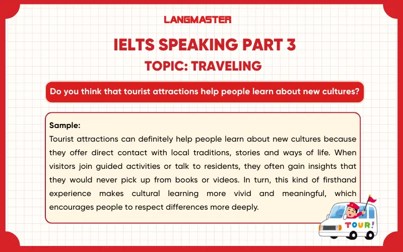 Do you think that tourist attractions help people learn about new cultures? ielts speaking part 3