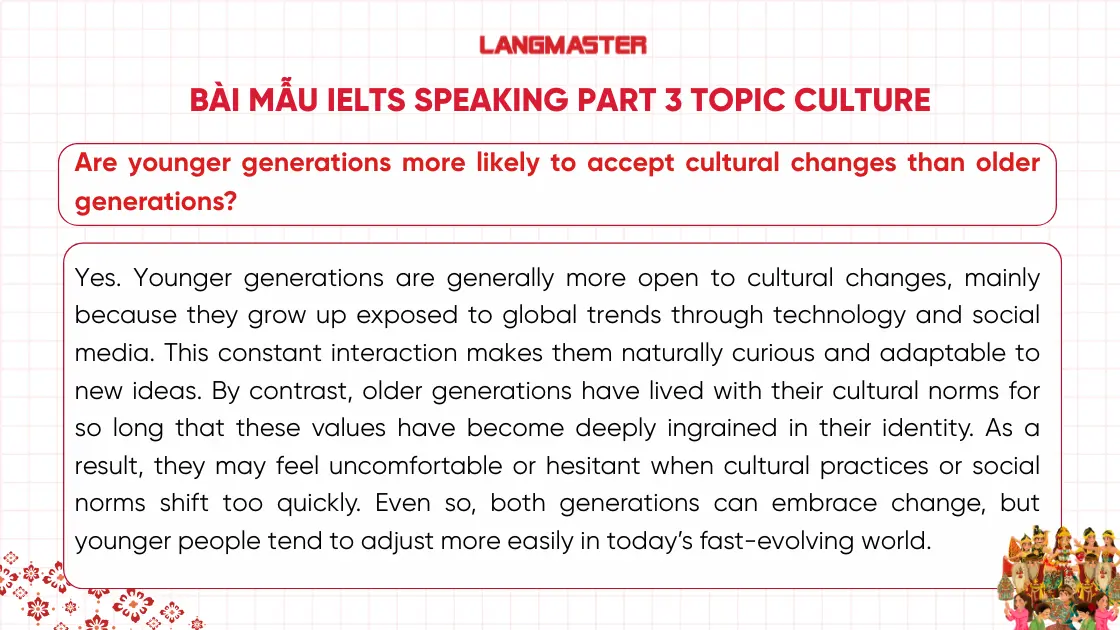 Are younger generations more likely to accept cultural changes than older generations? sample ielts speaking part 3