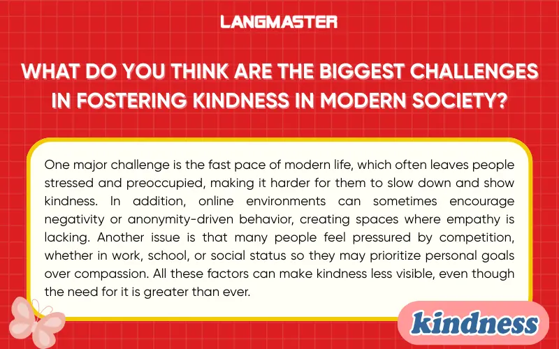 What do you think are the biggest challenges in fostering kindness in modern society?