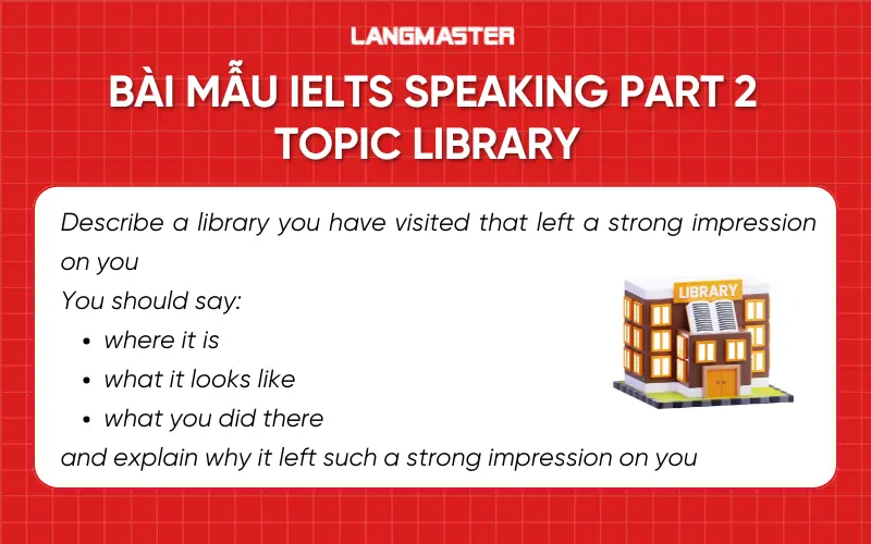 Bài mẫu IELTS Speaking Library Part 2