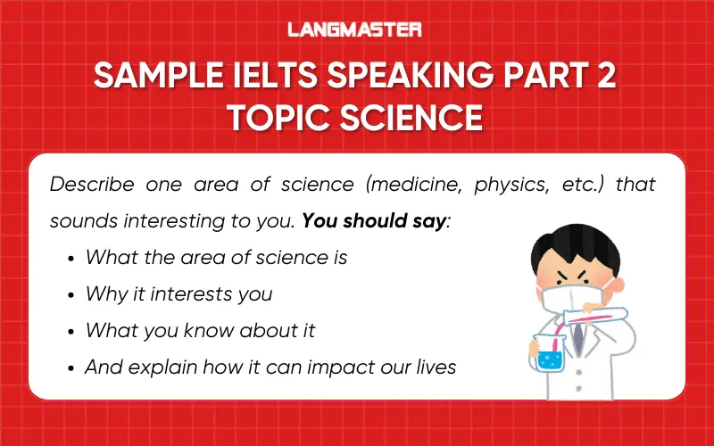 Sample answer Topic Science IELTS Speaking Part 2