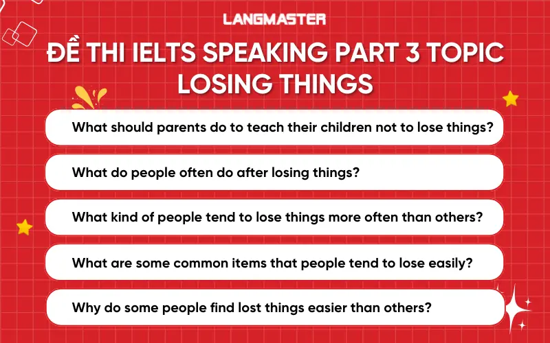 Câu hỏi IELTS Speaking Part 3 topic Losing things
