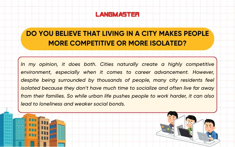 IELTS Spesking Part 3 Do you believe that living in a city makes people more competitive or more isolated?