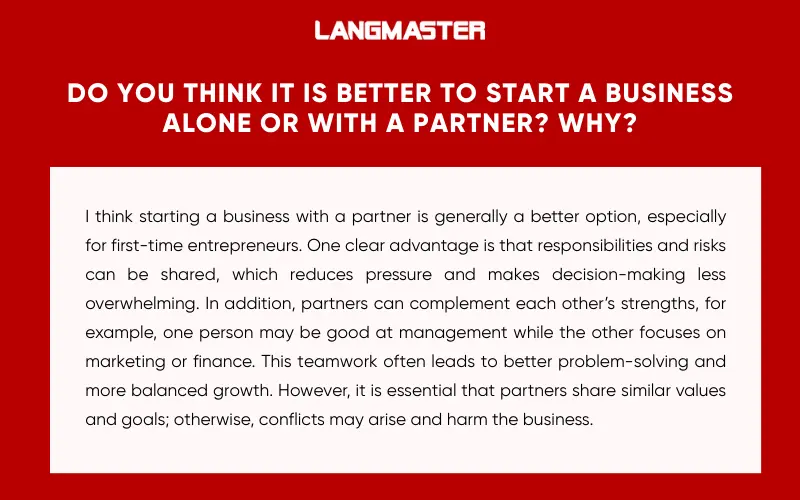 Cambridge IELTS 10, Test 2, Speaking Part 3 - Do you think it is better to start a business alone or with a partner? Why?