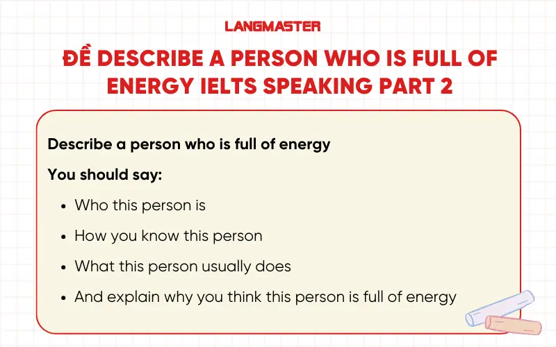 Đề describe a person who is full of energy IELTS Speaking part 2