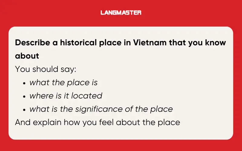 Describe a historical place in Vietnam that you know about IELTS Speaking Part 2