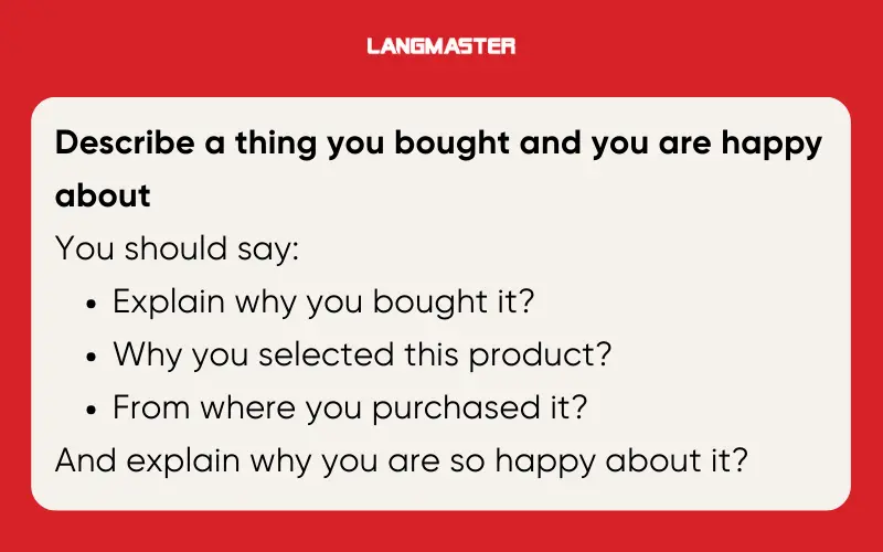 Đề bài Describe a thing you bought and you are happy about IELTS Speaking Part 2