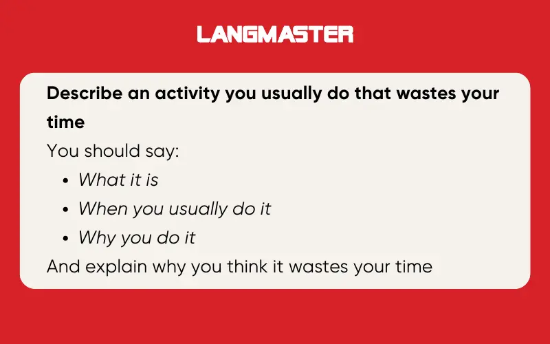IELTS Speaking Part 2 Describe an activity you usually do that waste your time