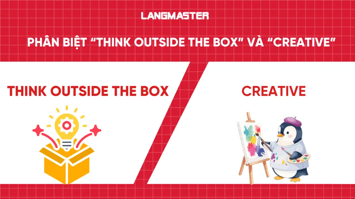Phân biệt “think outside the box” và “creative”