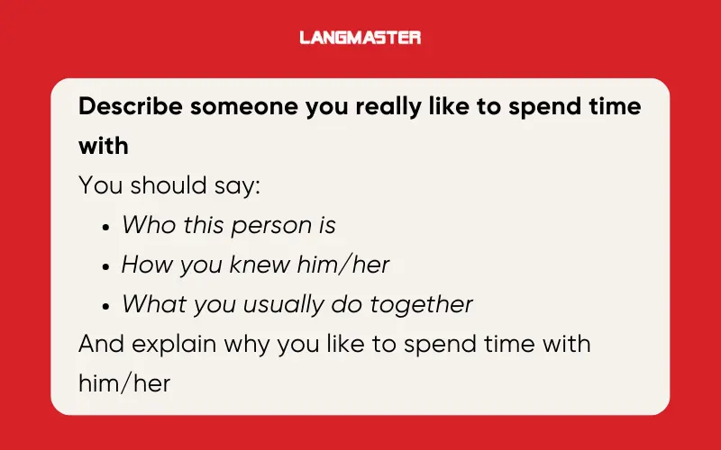 IELTS Speaking Part 2 Describe someone you really like to spend time with
