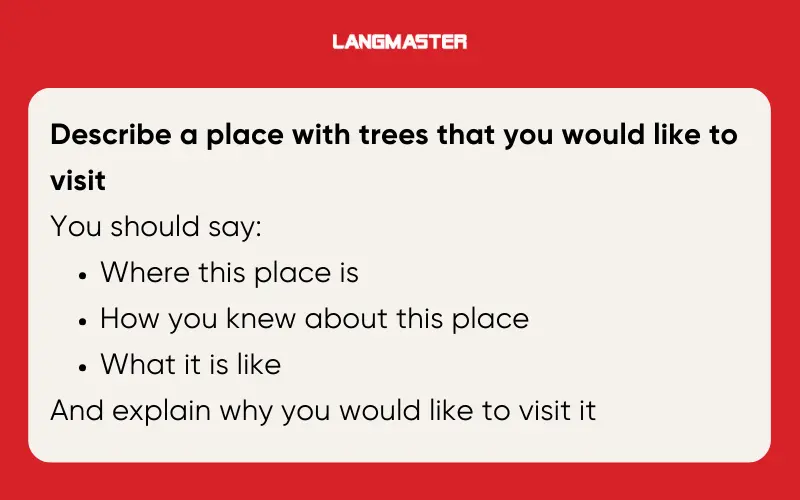 Describe a place with trees that you would like to visit IELTS Speaking Part 2