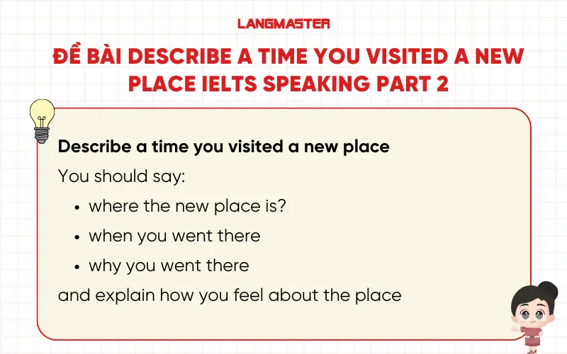 Đề bài Describe a time you visited a new place