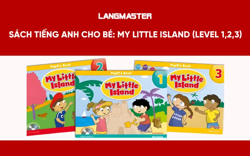 Sách tiếng Anh cho bé mầm non: My Little Island (Level 1,2,3)