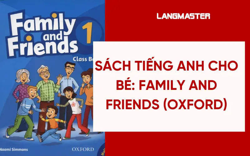Sách tiếng Anh cho bé: Family and Friends (Oxford)