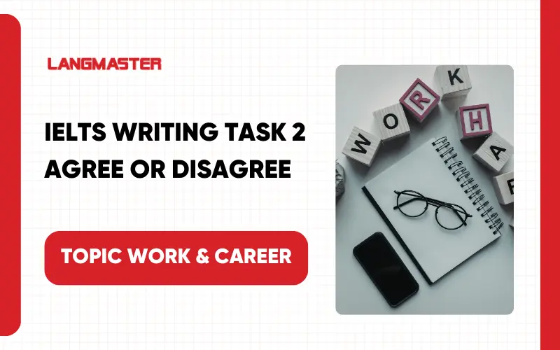 Bài mẫu  Agree or Disagree chủ đề Work & Career