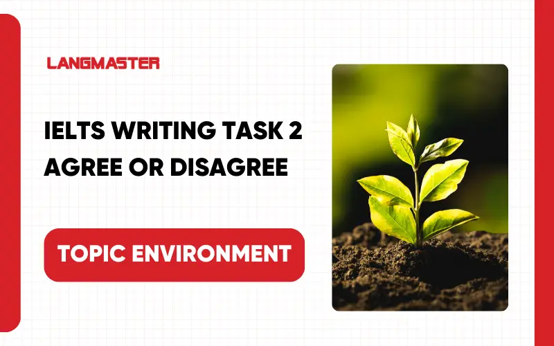Bài mẫu Agree or Disagree chủ đề Environment