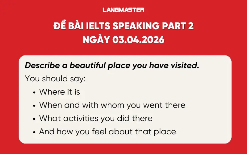 Đề bài IELTS Speaking Part 2 ngày 03.04.2026