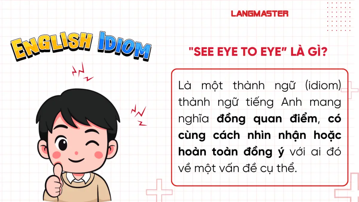 See eye to eye là gì?