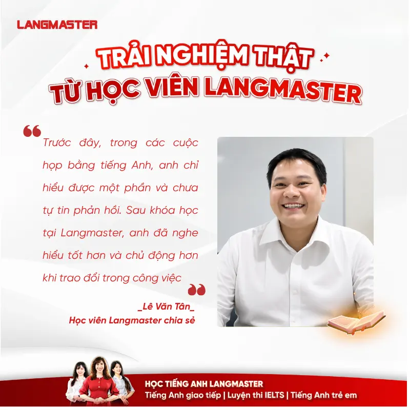 Chia sẻ thực tế từ học viên Lê Văn Tân về khóa tiếng Anh giao tiếp Langmaster