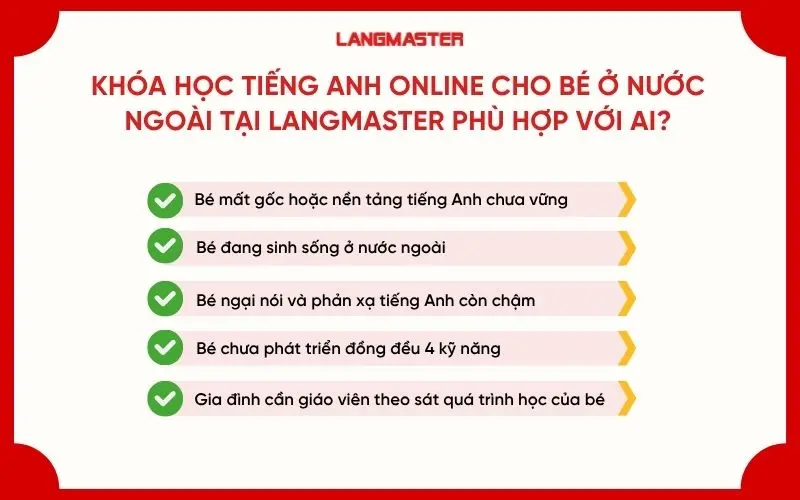  Khóa học tiếng Anh online cho bé ở nước ngoài tại Langmaster phù hợp với ai? 