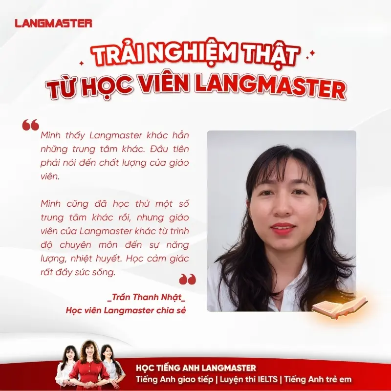 Chị Nhật quay lại Langmaster sau hơn 10 năm bởi ấn tượng về chất lượng giảng dạy, đội ngũ giáo viên chuyên môn