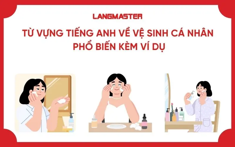 Từ vựng tiếng Anh về vệ sinh cá nhân