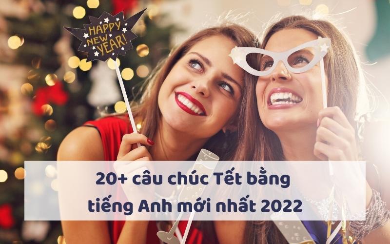 20+ câu chúc Tết bằng tiếng Anh mới nhất 2022