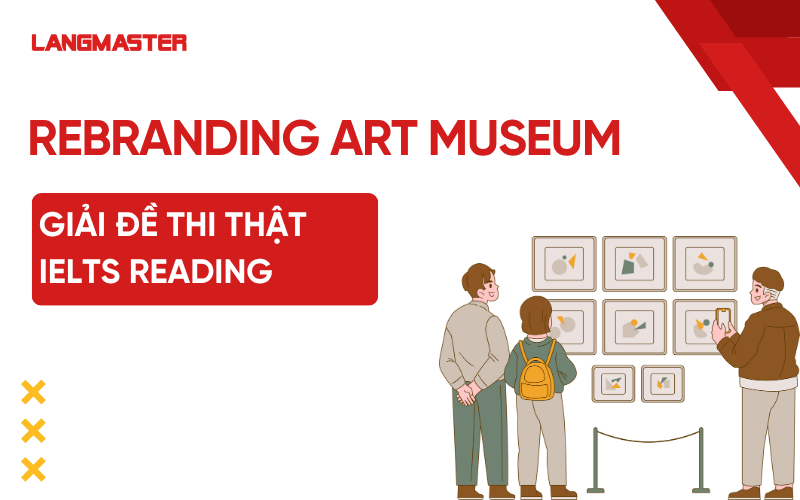 Rebranding Art Museum - Giải đề thi thật IELTS Reading