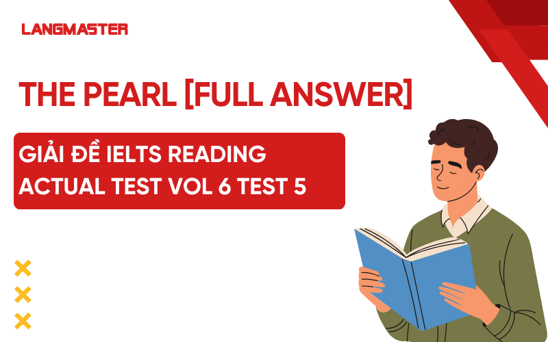 Giải đề IELTS Reading Actual Test Vol 6 Test 5: The Pearl [FULL ANSWER]