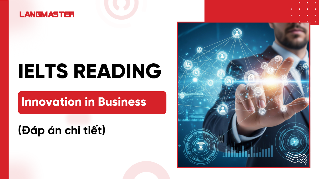 Giải đề IELTS Reading: Innovation in Business (Đáp án chi tiết)