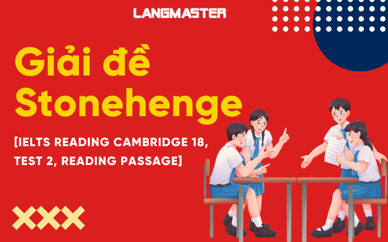 Giải đề Stonehenge [IELTS Reading Cambridge 18, Test 2, Reading Passage 1]
