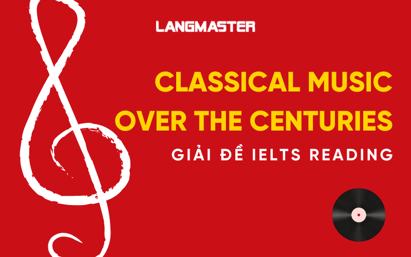 Giải đề IELTS Reading: Classical music over the centuries [Full answers]