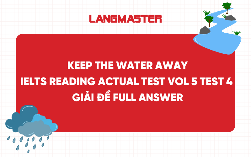 Keep the Water Away: Giải đề IELTS Reading Actual Test Vol 5 test 4