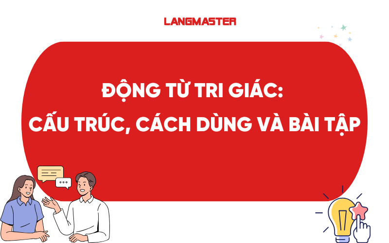 Động từ tri giác (Perception Verbs): Cấu trúc, cách dùng và bài tập