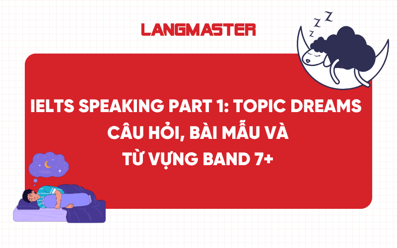 Topic Dreams IELTS Speaking Part 1: Bài mẫu và từ vựng band 7+