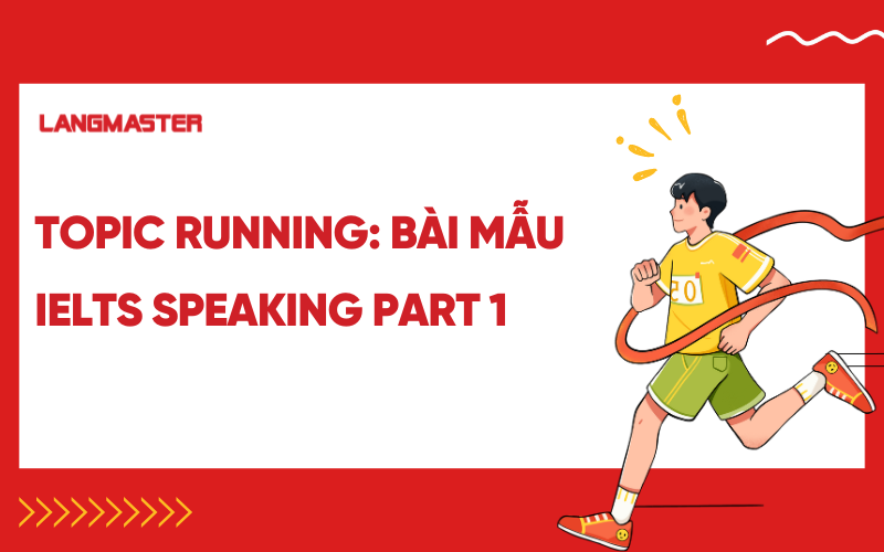 Topic Running bài mẫu IELTS Speaking Part 1 chi tiết kèm từ vựng